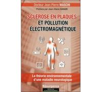 Sclérose en plaques et pollution électromagnétique - Jean-Pierre Maschi - Marco Pietteur - broché - Etude