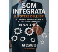 SCM Integrata. Il Potere dell`IBP: Dalla Pianificazione Strategica all`Esecuzione Operativa