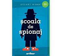 Scoala de spionaj. Seria Scoala de spionaj Vol.1 - Stuart Gibbs, Arthur. Funny Green, Editie in limba romana