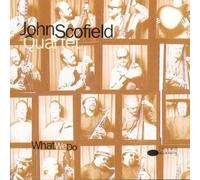 Scofield, John Quartet - What We Do