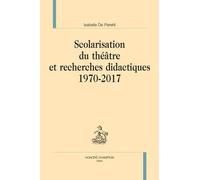 Scolarisation Du Théâtre Et Recherches Didactiques - 1970-2017