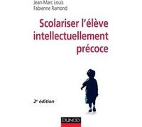 Scolariser l'élève intellectuellement précoce Jean-Marc Louis (Auteur), Fabienne Ramond (Auteur)