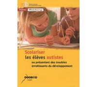 Scolariser les élèves autistes: Ou présentant des troubles envahissants du développement