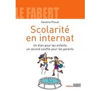 Scolarité En Internat - Un Élan Pour Les Enfants, Un Second Souffle Pour Les Parents