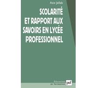 Scolarité et rapport aux savoirs en lycée professionnel - Aziz Jellab - Puf - broché - Etude