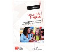 Scolarités fragiles Ce que peuvent, ensemble, psychologues et enseignants - Pierre Bringuier - L'harmattan - broché - Guide