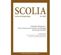 Scolia n°39/2025 « Paroles d’Experts » : École Rhénane des Sciences du langage (ErSciLang 2023-2024) - Anne Theissen - Presses Universitaires Strasbourg - broché - Revue
