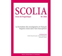 Scolia n°40/2026 La formation des enseignants en français : regards croisés dans l’aire francophone - Annie Kuyumcuyan - Presses Universitaires Strasbourg - broché - Revue