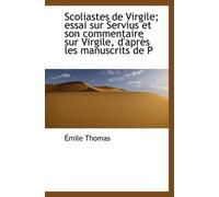 Scoliastes de Virgile; essai sur Servius et son commentaire sur Virgile, d'après les manuscrits de P