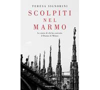 Scolpiti nel marmo. Le storie di chi ha costruito il Duomo di Milano