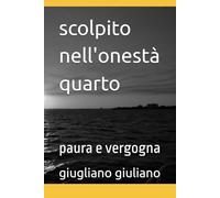 scolpito nell'onestà quarto: paura e vergogna