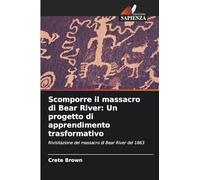 Scomporre il massacro di Bear River: Un progetto di apprendimento trasformativo