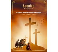 Scontro: Lo Scontro dell’Anima nel Flusso del Tempo