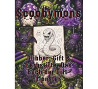Scoobymons : Glibber, Gift & Farbstifte. Das Buch der Gift-Monster