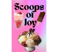 Scoops Of Joy: A Sweet Journal for Ice Cream Lovers, Dessert Adventures & Happy Memories