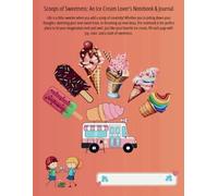 Scoops of Sweetness: An Ice Cream Lover’s Notebook & Journal: 120 Pages of Lined Paper with Motivational Words on Front and Back Cover, Colorful Ice ... Graphics, 6 Unique Designs Every 20 Pages