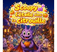 Scoopy et l’étoile dans la citrouille: Une douce histoire d’Halloween sur l’amitié, la gentillesse et une petite étoile qui cherche le chemin de sa maison