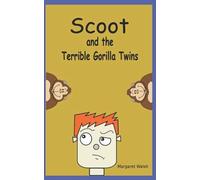 Scoot And The Terrible Gorilla Twins (Scoot, The Little Robot)