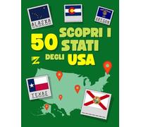 Scopri i 50 Stati degli USA: Libro per Insegnare ai Bambini le Nazioni degli Stati Uniti d’America, Gioca con Quiz e Domande a Risposta Multipla per ... Americane, con QR Code per le Risposte Esatte