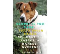 Scopri il Tuo Cane: Tutto sulla razza: Cane da fattoria Danese-Svedese