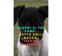 Scopri il tuo Cane: Tutto sulla razza: Terrier Giapponese