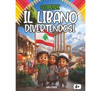 Scoprire il Libano divertendosi: Un viaggio educativo e colorato alla scoperta della storia, della cultura, della cucina e delle leggende del Libano