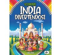 Scoprire l’India divertendosi: Un viaggio educativo e colorato alla scoperta dell’India, tra storia, cultura, sapori e divertimento!