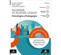 Scoprire le scienze umane. Psicologia e Pedagogia. Per il 1° biennio delle Scuole superiori. Con e-book. Con espansione online