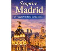 Scoprire Madrid: Itinerari di Storia e Modernità