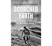 Scorched Earth: A Global History of World War II