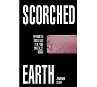 Scorched Earth by Jonathan Crary Jonathan Crary (Auteur)