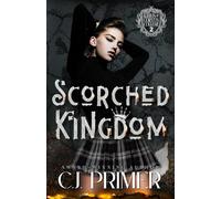 Scorched Kingdom: A Dark Why Choose Bully Romance (Kings of Corvus College Book Two)