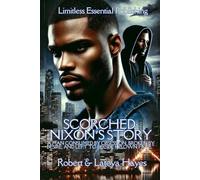 Scorched: Nixon’s Story: A Man Consumed by Obsession, Broken by Desire, and Left to Decide His Own Fate.