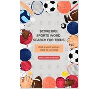 Score Big! Sports Word Search for Teens: Sports-Themed Word Searches for Teens, Adults and Seniors | Boost Vocabulary, Focus & Knowledge of Sports Words | Fun and Educational Activity Book