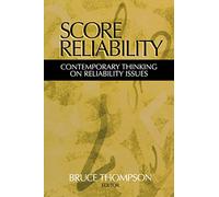 Score Reliability: Contemporary Thinking on Reliability Issues