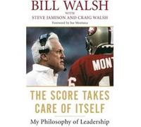 Score Takes Care Of Itself by Bill Walsh Bill Walsh, Craig Walsh, Steve Jamison (Auteur)