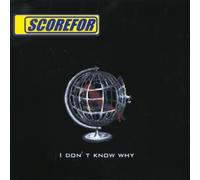 Scorefor – I Don't Know Why – Import – SPV Entertainment