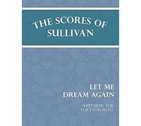 Scores Of Sullivan - Let Me Dream Again - Sheet Music For Vo