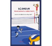 Scoreur pour enfants & débutants arbitre ton match de volley-ball !: Un outil indispensable pour organiser un tournoi de volley-ball