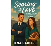 Scoring At Love: A Sweet Second Chance Football Romance