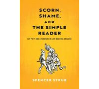 Scorn, Shame, and the Simple Reader Lay Piety and Literature in Late Medieval England - Spencer Strub - University of Pennsylvania Press - ebook (ePub) - Livre