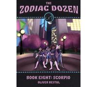 Scorpio: Book Eight In The Zodiac Dozen Series