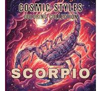 Scorpio Coloring Book for Adults Dark Zodiac Mandalas, Mystical Symbols & Intense Cosmic Art for Relaxation and Stress Relief: A Powerful Zodiac ... Deep Meditative Designs for Adults and Teens