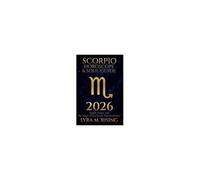 Scorpio Horoscope & Soul Guide For 2026: Depth, Power, And The Magic Of Soul-Level Transformation (Zodiac Horoscope & Soul Guide 2026)