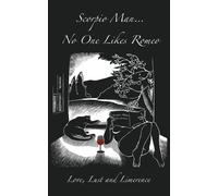 Scorpio Man "No One Likes Romeo