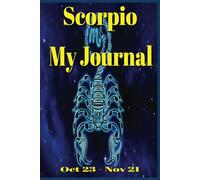 Scorpio My Journal: 100 Blank Lined Pages, Includes a 2025 Calendar, Perfect for Writing Down Those Things That Inspire You.