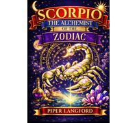 SCORPIO - THE Alchemist Of The Zodiac: Scorpio’s Emotional Depth, Intuition, Relationships, Shadow Work, Healing, and Transformation
