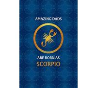 Scorpio Zodiac Dad: Scorpio Zodiac Journal for Dad. Horoscope, Astrology, Birthday Gift for Father.