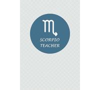 Scorpio Zodiac Teacher: Scorpio Horoscope Journal Notebook. Nice Gift for Teachers.