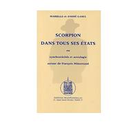 SCORPION DANS TOUS SES éTATS A Synchronicités et astrologie autour de François Mitterrand - Marielle Garel - Traditionnelles Eds - broché - Essai